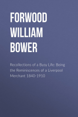 книга Recollections of a Busy Life: Being the Reminiscences of a Liverpool Merchant 1840-1910