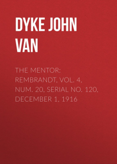 Книга The Mentor: Rembrandt, Vol. 4, Num. 20, Serial No. 120, December 1, 1916 на ReadRate.com книга The Mentor: Rembrandt, Vol. 4, Num. 20, Serial No. 120, December 1, 1916