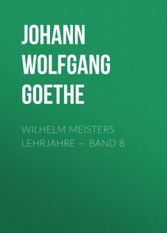 Книга Wilhelm Meisters Lehrjahre — Band 8 на ReadRate.com книга Wilhelm Meisters Lehrjahre — Band 8