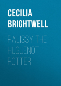 Книга Palissy the Huguenot Potter на ReadRate.com книга Palissy the Huguenot Potter