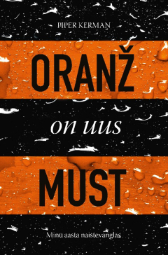 Книга Oranž on uus must. Minu aasta naistevanglas на ReadRate.com книга Oranž on uus must. Minu aasta naistevanglas
