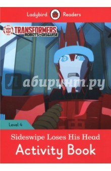 Книга Transformers: Sideswipe Loses His Head Activity Book. Level 4 на ReadRate.com книга Transformers: Sideswipe Loses His Head Activity Book. Level 4