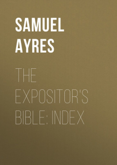 Книга The Expositor's Bible: Index на ReadRate.com книга The Expositor's Bible: Index