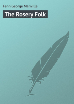 Книга The Rosery Folk на ReadRate.com книга The Rosery Folk