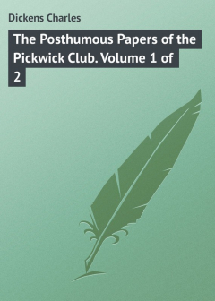 Книга The Posthumous Papers of the Pickwick Club. Volume 1 of 2 на ReadRate.com книга The Posthumous Papers of the Pickwick Club. Volume 1 of 2