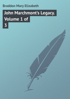Книга John Marchmont's Legacy. Volume 1 of 3 на ReadRate.com книга John Marchmont's Legacy. Volume 1 of 3