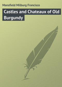 Книга Castles and Chateaux of Old Burgundy на ReadRate.com книга Castles and Chateaux of Old Burgundy