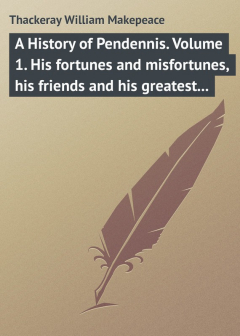 Книга A History of Pendennis. Volume 1. His fortunes and misfortunes, his friends and his greatest enemy на ReadRate.com книга A History of Pendennis. Volume 1. His fortunes and misfortunes, his friends and his greatest enemy
