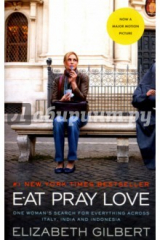 книга Eat, Pray, Love. Movie Tie-In. One Woman's Search for Everything Across Italy, India and Indonesia