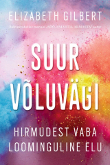книга Suur v?luv?gi. Hirmudest vaba loominguline elu
