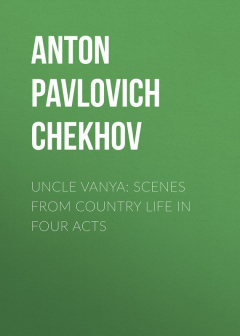 Книга Uncle Vanya: Scenes from Country Life in Four Acts на ReadRate.com книга Uncle Vanya: Scenes from Country Life in Four Acts