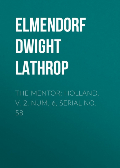 Книга The Mentor: Holland, v. 2, Num. 6, Serial No. 58 на ReadRate.com книга The Mentor: Holland, v. 2, Num. 6, Serial No. 58