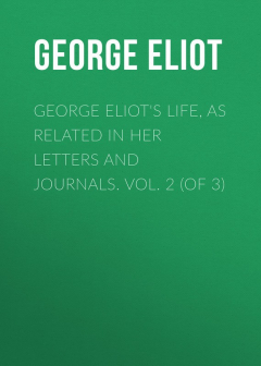 Книга George Eliot's Life, as Related in Her Letters and Journals. Vol. 2 (of 3) на ReadRate.com книга George Eliot's Life, as Related in Her Letters and Journals. Vol. 2 (of 3)