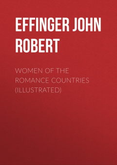 Книга Women of the Romance Countries (Illustrated) на ReadRate.com книга Women of the Romance Countries (Illustrated)