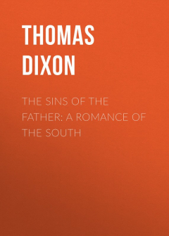 Книга The Sins of the Father: A Romance of the South на ReadRate.com книга The Sins of the Father: A Romance of the South