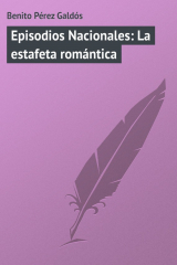 книга Episodios Nacionales: La estafeta rom?ntica