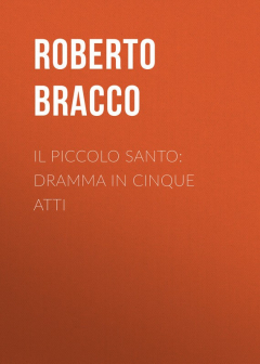 Книга Il piccolo santo: Dramma in cinque atti на ReadRate.com книга Il piccolo santo: Dramma in cinque atti