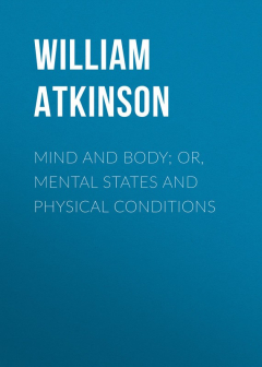 Книга Mind and Body; or, Mental States and Physical Conditions на ReadRate.com книга Mind and Body; or, Mental States and Physical Conditions