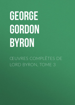 книга Œuvres compl?tes de lord Byron, Tome 3