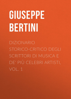 Книга Dizionario storico-critico degli scrittori di musica e de' pi? celebri artisti, vol. 1 на ReadRate.com книга Dizionario storico-critico degli scrittori di musica e de' pi? celebri artisti, vol. 1
