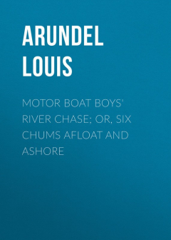 Книга Motor Boat Boys' River Chase; or, Six Chums Afloat and Ashore на ReadRate.com книга Motor Boat Boys' River Chase; or, Six Chums Afloat and Ashore