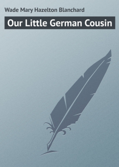 Книга Our Little German Cousin на ReadRate.com книга Our Little German Cousin