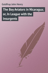 книга The Boy Aviators in Nicaragua; or, In League with the Insurgents