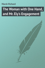 книга The Woman with One Hand, and Mr. Ely's Engagement