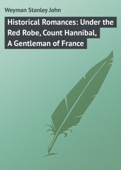 Книга Historical Romances: Under the Red Robe, Count Hannibal, A Gentleman of France на ReadRate.com книга Historical Romances: Under the Red Robe, Count Hannibal, A Gentleman of France