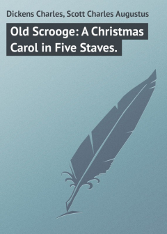 Книга Old Scrooge: A Christmas Carol in Five Staves. на ReadRate.com книга Old Scrooge: A Christmas Carol in Five Staves.