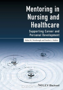 Книга Mentoring in Nursing and Healthcare: Supporting Career and Personal Development на ReadRate.com книга Mentoring in Nursing and Healthcare: Supporting Career and Personal Development