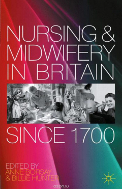 Книга Nursing and Midwifery in Britain Since 1700 на ReadRate.com книга Nursing and Midwifery in Britain Since 1700