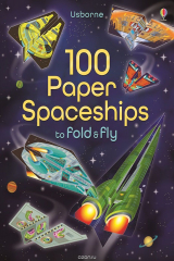 книга 100 Paper Spaceships to fold and fly