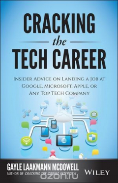 Книга Cracking the Tech Career: Insider Advice on Landing a Job at Google, Microsoft, Apple, or any Top Tech Company на ReadRate.com книга Cracking the Tech Career: Insider Advice on Landing a Job at Google, Microsoft, Apple, or any Top Tech Company