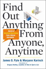 книга Find Out Anything From Anyone, Anytime: Secrets of Calculated Questioning From a Veteran Interrogator