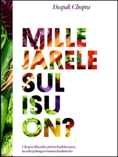 Книга Mille j?rele sul isu on? Chopra lahendus p?siva kaalukaotuse, heaolu ja hinger??muni j?udmiseks на ReadRate.com книга Mille j?rele sul isu on? Chopra lahendus p?siva kaalukaotuse, heaolu ja hinger??muni j?udmiseks