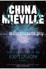книга Three Moments of an Explosion. Stories