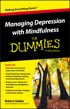 Книга Managing Depression with Mindfulness For Dummies на ReadRate.com книга Managing Depression with Mindfulness For Dummies