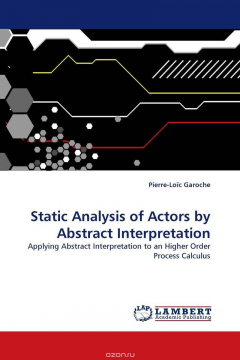 Книга Static Analysis of Actors by Abstract Interpretation на ReadRate.com книга Static Analysis of Actors by Abstract Interpretation
