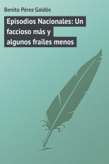 книга Episodios Nacionales: Un faccioso m?s y algunos frailes menos