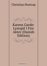Книга Karens Garde: Lystspil I Fire Akter (Danish Edition) на ReadRate.com книга Karens Garde: Lystspil I Fire Akter (Danish Edition)