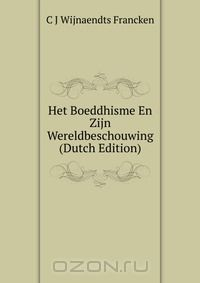 Книга Het Boeddhisme En Zijn Wereldbeschouwing (Dutch Edition) на ReadRate.com книга Het Boeddhisme En Zijn Wereldbeschouwing (Dutch Edition)