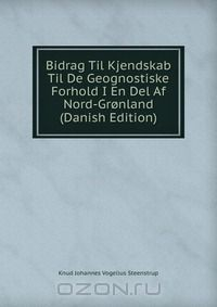 Книга Bidrag Til Kjendskab Til De Geognostiske Forhold I En Del Af Nord-Gronland (Danish Edition) на ReadRate.com книга Bidrag Til Kjendskab Til De Geognostiske Forhold I En Del Af Nord-Gronland (Danish Edition)