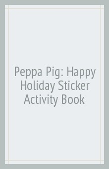 Книга Peppa Pig: Happy Holiday Sticker Activity Book на ReadRate.com книга Peppa Pig: Happy Holiday Sticker Activity Book