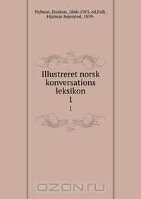 Книга Illustreret norsk konversations leksikon на ReadRate.com книга Illustreret norsk konversations leksikon