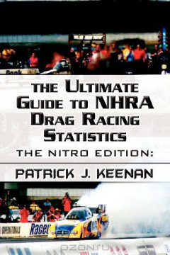 Книга The Ultimate Guide To NHRA Drag Racing Statistics: The Nitro Edition: 1997-2012 на ReadRate.com книга The Ultimate Guide To NHRA Drag Racing Statistics: The Nitro Edition: 1997-2012