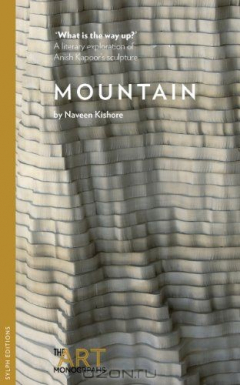 Книга Mountain/What is the Way Up?: A literary exploration of Anish Kapoor's sculpture (Sylph Editions - The Art Monographs) на ReadRate.com книга Mountain/What is the Way Up?: A literary exploration of Anish Kapoor's sculpture (Sylph Editions - The Art Monographs)