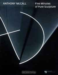 Книга Anthony McCall: Five Minutes of Pure Sculpture на ReadRate.com книга Anthony McCall: Five Minutes of Pure Sculpture