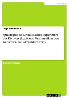 Книга Sprachspiel als Linguistisches Experiment des Dichters (Lexik und Grammatik in den Gedichten von Alexander Levin) на ReadRate.com книга Sprachspiel als Linguistisches Experiment des Dichters (Lexik und Grammatik in den Gedichten von Alexander Levin)