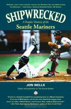 Книга Shipwrecked: A Peoples' History of the Seattle Mariners на ReadRate.com книга Shipwrecked: A Peoples' History of the Seattle Mariners